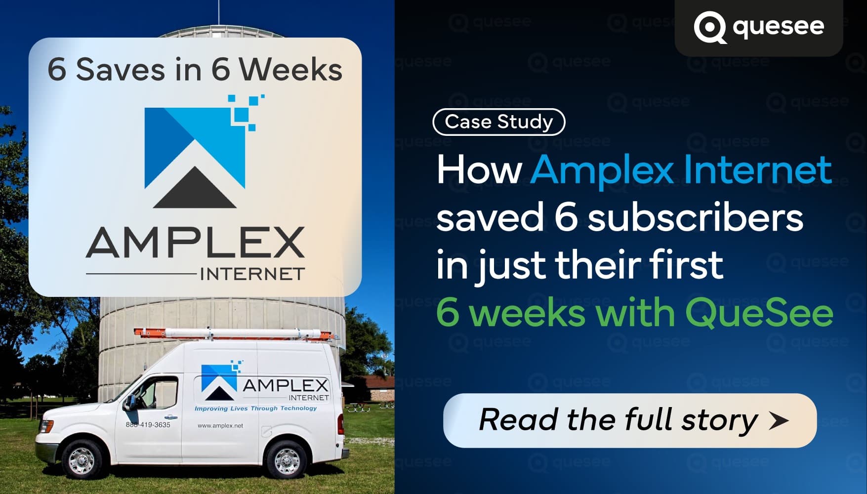 Amplex Internet case study: 6 Saves in 6 Weeks. How Amplex Internet saved 6 subscribers in their first 6 weeks with QueSee.
