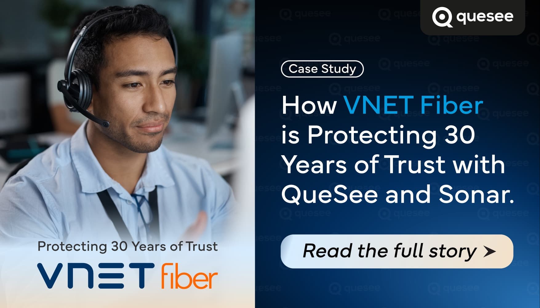 VNET Fiber case study: Protecting 30 Years of Trust. How VNET Fiber is protecting 30 years of trust with QueSee and Sonar.